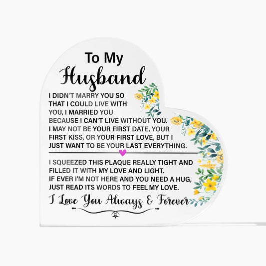 To My Husband | Acrylic Heart Plaque | I Didn't Marry You So